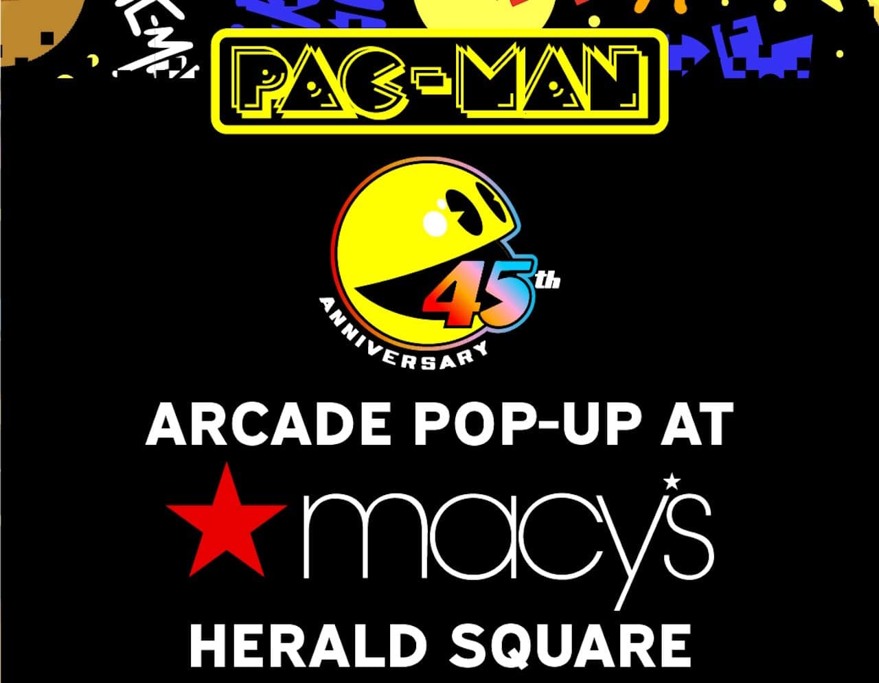 PAC-MAN 45th Anniversary Arcade Pop-Up at Macy's Herald Square Starting November 14 - Gamers Heroes