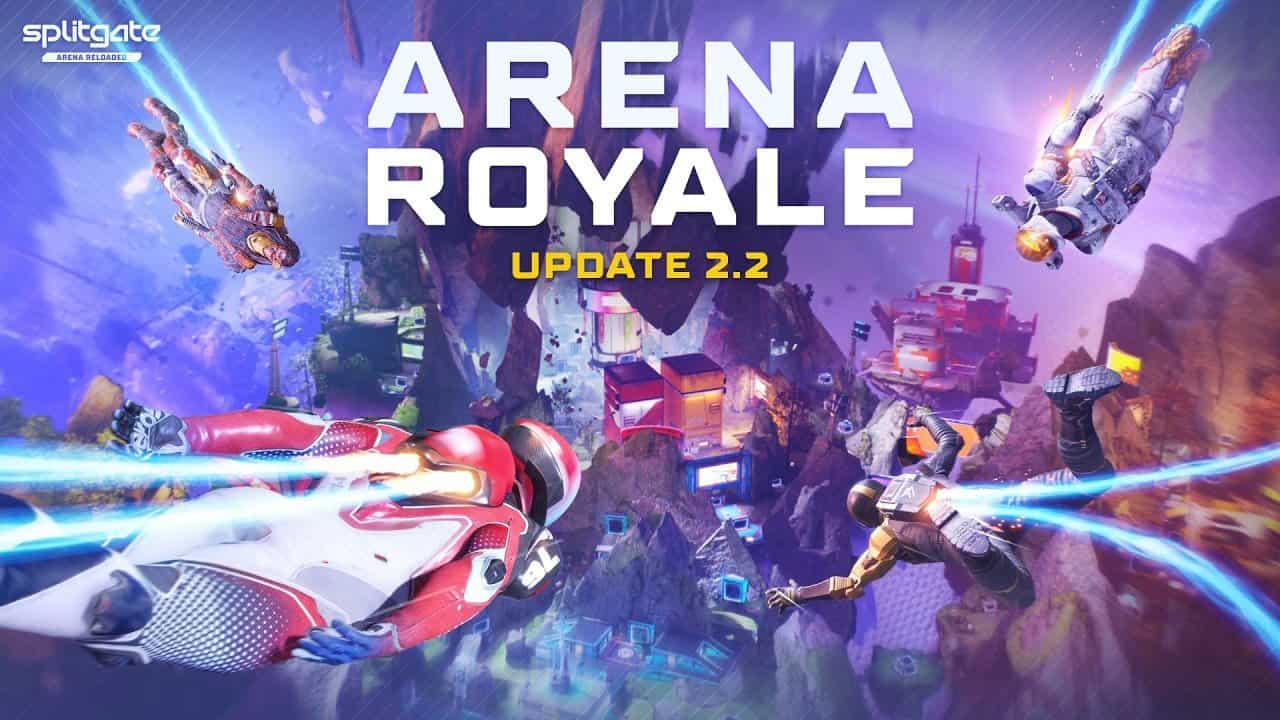 SPLITGATE Arena Reloaded Update 2.2 Introducing Arena Royale Mode - Gamers Heroes