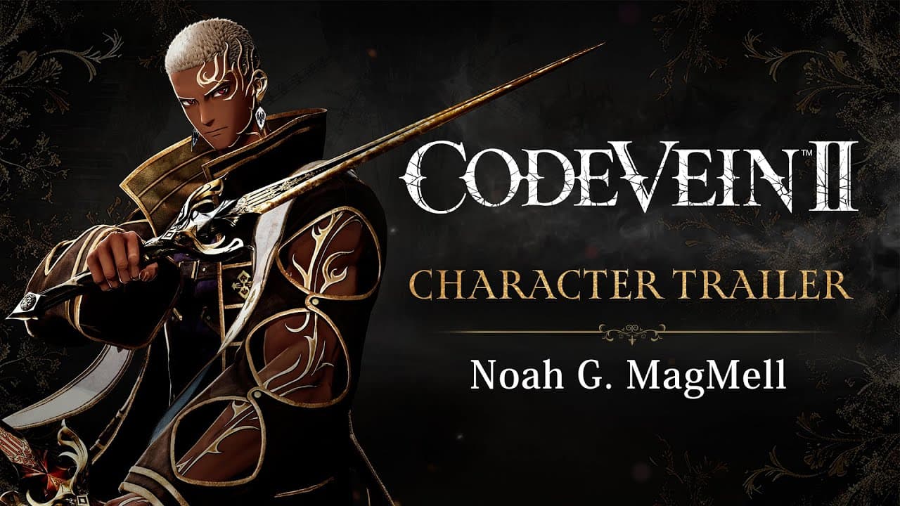 Code Vein II Noah G. MagMell Character Trailer Released - Gamers Heroes